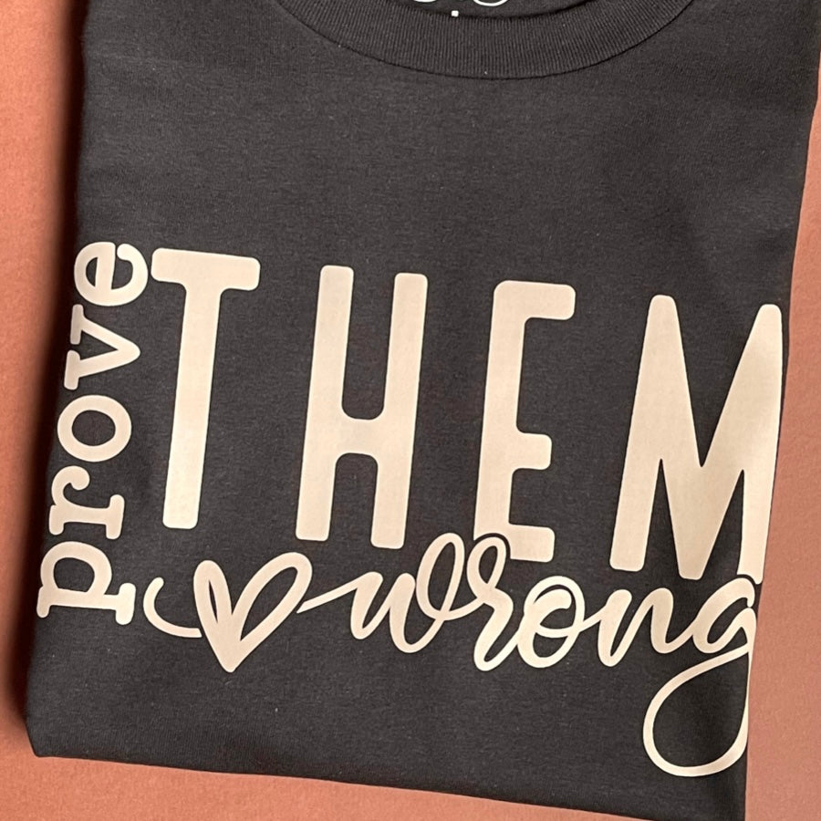 Prove Them Wrong Tee