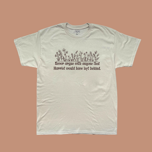 Never Argue (Harriet) Tee